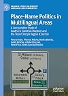 Place-Name Politics in Multilingual Areas: A Comparative Study of Southern Carinthia (Austria) and the Těšín/Cieszyn Region (Czechia) (Palgrave Studies in Minority Languages and Communities)