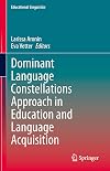 Dominant Language Constellations Approach in Education and Language Acquisition (Educational Linguistics, 51)