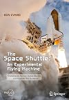 The Space Shuttle: An Experimental Flying Machine: Foreword by Former Space Shuttle Commander Sid Gutierrez (Springer Praxis Books)