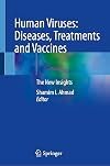 Human Viruses: Diseases, Treatments and Vaccines: The New Insights
