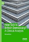 How Sick Is British Democracy?: A Clinical Analysis (Challenges to Democracy in the 21st Century)