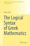 The Logical Syntax of Greek Mathematics (Sources and Studies in the History of Mathematics and Physical Sciences) (English and Greek Edition)