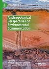 Anthropological perspectives on environmental communication