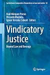 Vindicatory Justice: Beyond Law and Revenge (Ius Gentium: Comparative Perspectives on Law and Justice, 93)