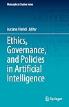 Ethics, Governance, and Policies in Artificial Intelligence (Philosophical Studies Series, 144)