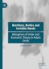 Machines, Bodies and Invisible Hands: Metaphors of Order and Economic Theory in Adam Smith