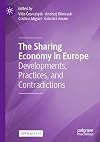 The Sharing Economy in Europe: Developments, Practices, and Contradictions