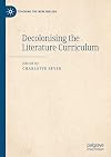 Decolonising the Literature Curriculum (Teaching the New English)
