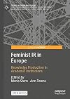 Feminist IR in Europe: Knowledge Production in Academic Institutions (Trends in European IR Theory)