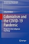 Colonialism and the COVID-19 Pandemic: Perspectives from indigenous Psychology (International and Cultural Psychology)
