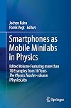 Smartphones as Mobile Minilabs in Physics: Edited Volume Featuring more than 70 Examples from 10 Years The Physics Teacher-column iPhysicsLabs