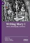 Writing Mary I: History, Historiography, and Fiction (Queenship and Power)