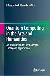 Quantum Computing in the Arts and Humanities: An Introduction to Core Concepts, Theory and Applications