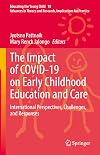 The Impact of COVID-19 on Early Childhood Education and Care: International Perspectives, Challenges, and Responses (Educating the Young Child, 18)