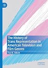 The History of Trans Representation in American Television and Film Genres
