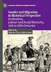 Gender and Migration in Historical Perspective: Institutions, Labour and Social Networks, 16th to 20th Centuries (Palgrave Studies in Economic History)