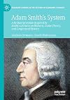 Adam Smith’s System: A Re-Interpretation Inspired by Smith's Lectures on Rhetoric, Game Theory, and Conjectural History (Palgrave Studies in the History of Economic Thought)