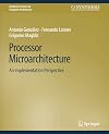 Processor Microarchitecture: An Implementation Perspective (Synthesis Lectures on Computer Architecture)
