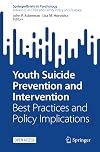 Youth Suicide Prevention and Intervention: Best Practices and Policy Implications (Advances in Child and Family Policy and Practice)