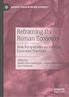 Reframing the Roman Economy: New Perspectives on Habitual Economic Practices (Palgrave Studies in Ancient Economies)