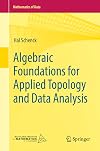 Algebraic Foundations for Applied Topology and Data Analysis (Mathematics of Data, 1)