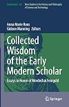 Collected Wisdom of the Early Modern Scholar: Essays in Honor of Mordechai Feingold (Archimedes, 64)