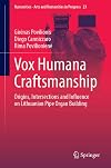 Vox Humana Craftsmanship Origins, Intersections and Influence on Lithuanian Pipe Organ Building