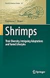 Shrimps: Their Diversity, Intriguing Adaptations and Varied Lifestyles (Fish & Fisheries Series, 42)