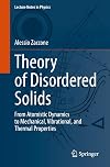 Theory of Disordered Solids: From Atomistic Dynamics to Mechanical, Vibrational, and Thermal Properties (Lecture Notes in Physics, 1015)