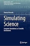 Simulating Science: Computer Simulations as Scientific Instruments (Synthese Library, 479)