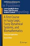 A First Course in Fuzzy Logic, Fuzzy Dynamical Systems, and Biomathematics: Theory and Applications (Studies in Fuzziness and Soft Computing, 347)