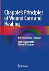Chapple's principles of wound care and healing : the physiological challenge. [electronic resource]