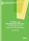 AI, Ethics, and Discrimination in Business: The DEI Implications of Algorithmic Decision-Making (Palgrave Studies in Equity, Diversity, Inclusion, and Indigenization in Business)
