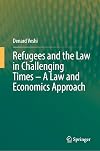 Refugees and the Law in Challenging Times – A Law and Economics Approach