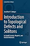 Introduction to Topological Defects and Solitons: In Liquid Crystals, Magnets, and Related Materials (Lecture Notes in Physics, 1032)