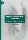 The Irish National Stud, 1900-2025: Horses, Politics and Elitism