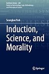 Induction, Science, and Morality (Synthese Library, 520)