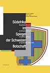 Südafrika im Spiegel der Schweizer Botschaft : die politische Berichterstattung der Schweizer Botschaft in Südafrika während der Apartheidära 1952-1990