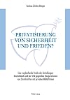 Privatisierung von Sicherheit und Frieden? Eine vergleichende Studie der Einstellungen Deutschlands und der USA gegenüber Kooperationen von Streitkräften mit privaten Militärfirmen