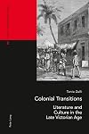 Colonial transitions literature and culture in the late Victorian age