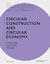 Building Better - Less - Different: Circular Construction and Circular Economy