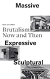 Massive, Expressive, Sculptural: Brutalism now and then