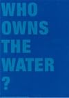 Who Owns The Water ?