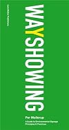 Wayshowing: A Guide to Environmental Signage Principles and Practices
