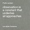 Phyllis Lambert: Observation Is a Constant That Underlies All Approaches