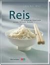 Reis. Mit umfassender Warenkunde und den 100 besten Rezepten