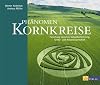 Phänomen Kornkreise. Forschung zwischen Volksüberlieferung, Grenz- und Naturwissenschaft.