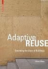 Adaptive Reuse: Extending the Lives of Buildings