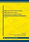 Machine tool technology, mechatronics and information engineering : selected, peer reviewed papers from the 2014 International Conference on Machine Tool Technology and Mechatronics Engineering (ICMTTME 2014), June 22-23, 2014, Guilin, Guangxi, China