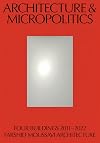 Architecture and Micropolitics: Four Buildings 2011–2022. Farshid Moussavi Architecture